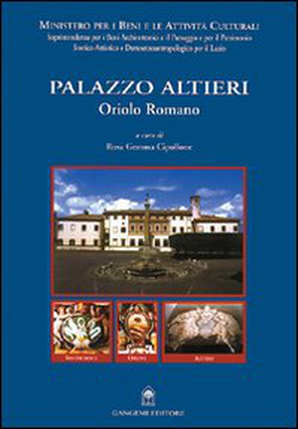 Palazzo Altieri. Oriolo Romano. Restauro e la valorizzazione dell'area museale di Palazzo Altieri - Librerie.coop Palazzo Altieri. Oriolo Romano. Restauro e la valorizzazione dell'area museale di Palazzo Altieri - Librerie.coop
