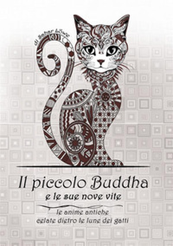 Il Piccolo Buddha e le sue nove vite. Le anime antiche celate dietro le lune dei gatti - Librerie.coop Il Piccolo Buddha e le sue nove vite. Le anime antiche celate dietro le lune dei gatti - Librerie.coop