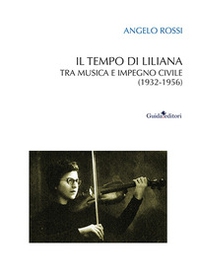Il tempo di Liliana. Tra musica e impegno civile (1932-1956) - Librerie.coop