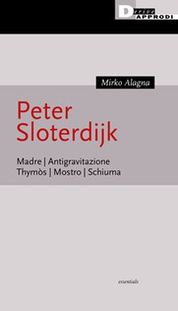 Peter Sloterijk. Madre. Antigravitazione. Thymòs. Mostro. Schiuma - Librerie.coop