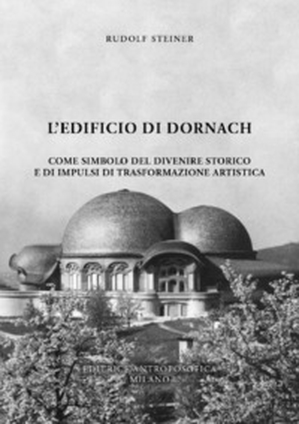 L'edificio di Dornach. Come simbolo del divenire storico e di impulsi di trasformazione artistica - Librerie.coop L'edificio di Dornach. Come simbolo del divenire storico e di impulsi di trasformazione artistica - Librerie.coop