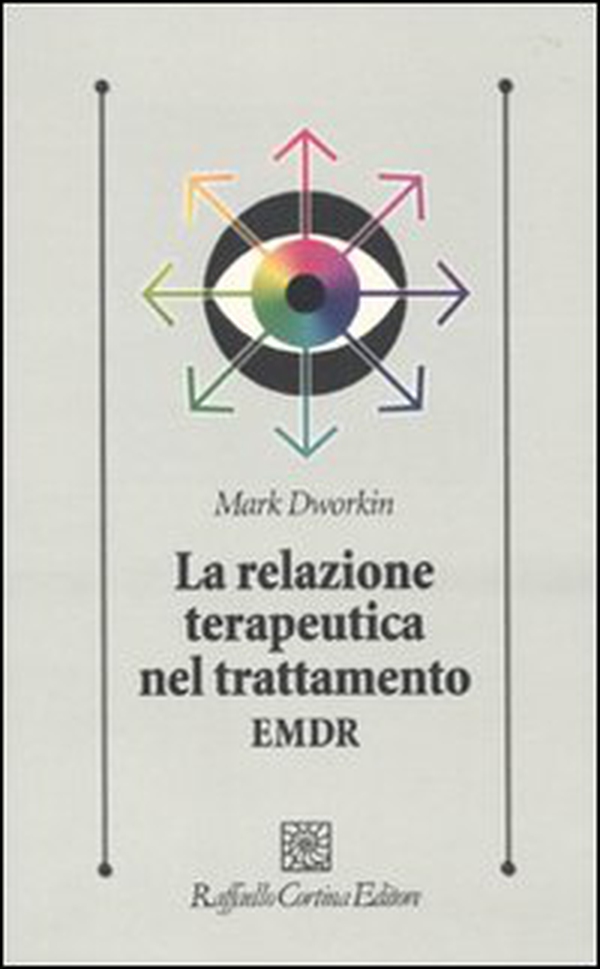 La relazione terapeutica nel trattamento EMDR - Librerie.coop La relazione terapeutica nel trattamento EMDR - Librerie.coop