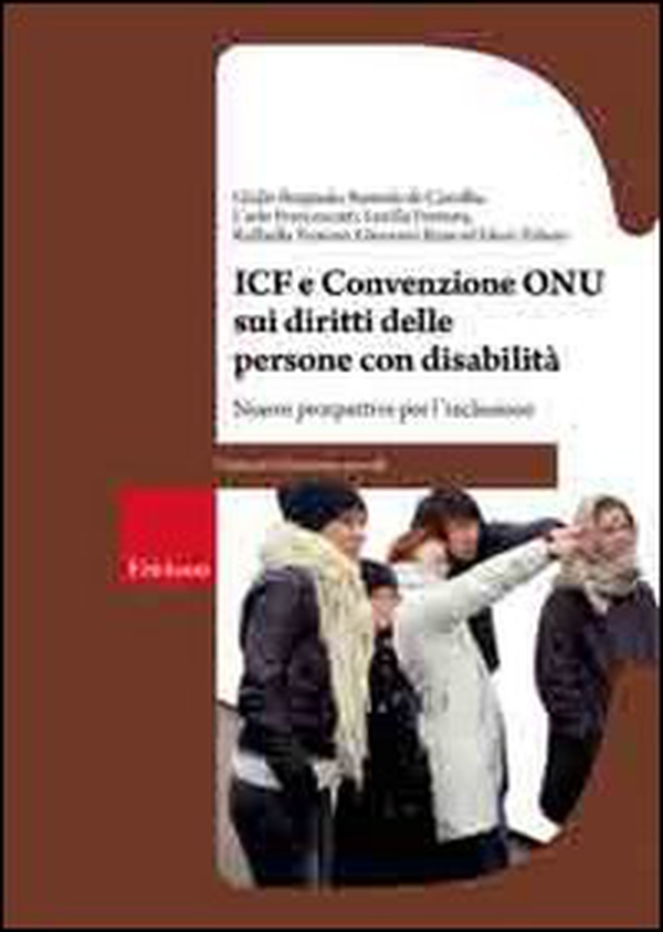 ICF e Convenzione Onu sui diritti delle persone con disabilità. Nuove prospettive per l'inclusione - Librerie.coop ICF e Convenzione Onu sui diritti delle persone con disabilità. Nuove prospettive per l'inclusione - Librerie.coop