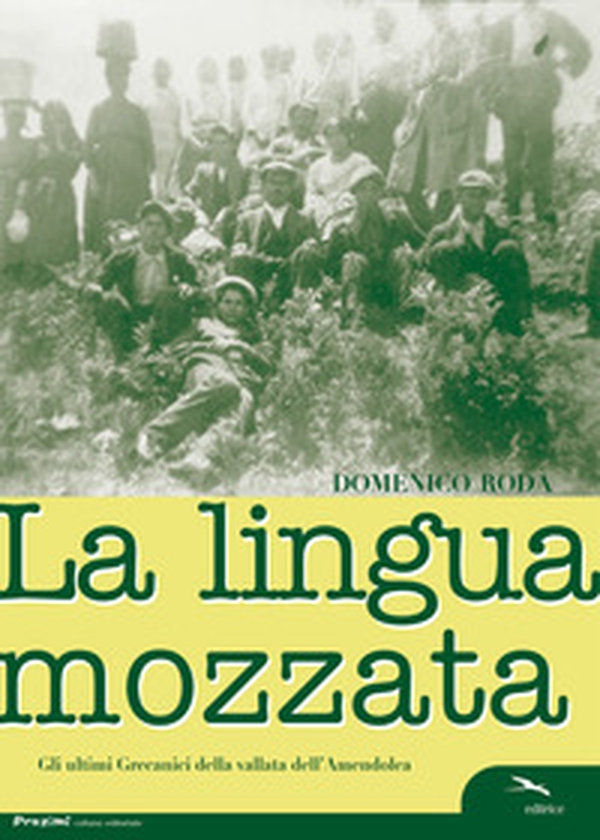La lingua mozzata. I grecanici nella vallata dell'Amendolea - Librerie.coop La lingua mozzata. I grecanici nella vallata dell'Amendolea - Librerie.coop