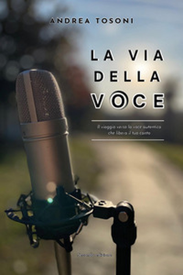 La via della voce - Librerie.coop La via della voce - Librerie.coop