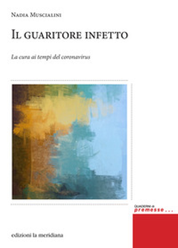 Il guaritore infetto. La cura ai tempi del coronavirus - Librerie.coop Il guaritore infetto. La cura ai tempi del coronavirus - Librerie.coop