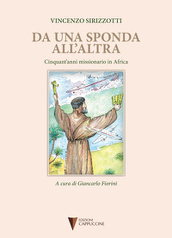 Da una sponda all'altra. Cinquant'anni missionario in Africa - Librerie.coop Da una sponda all'altra. Cinquant'anni missionario in Africa - Librerie.coop