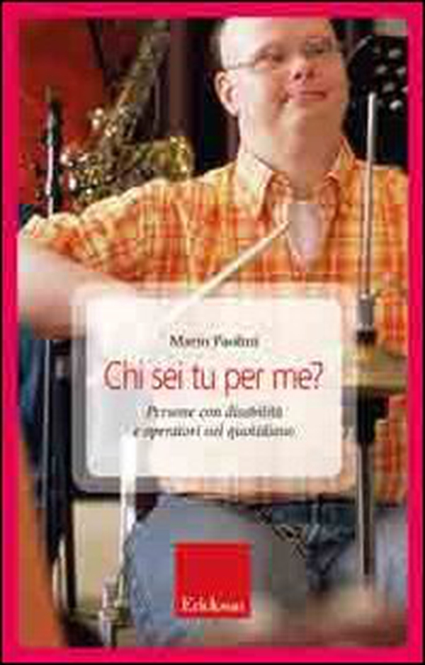 Chi sei tu per me? Persone con disabilità e operatori nel quotidiano - Librerie.coop Chi sei tu per me? Persone con disabilità e operatori nel quotidiano - Librerie.coop