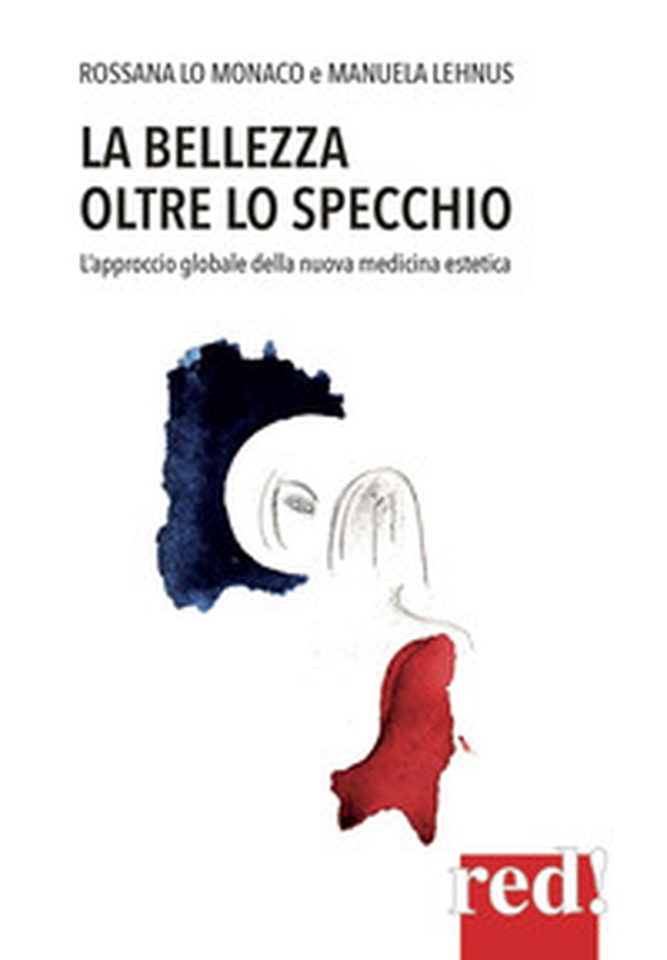 La bellezza oltre lo specchio. L'approccio globale della nuova medicina estetica - Librerie.coop La bellezza oltre lo specchio. L'approccio globale della nuova medicina estetica - Librerie.coop