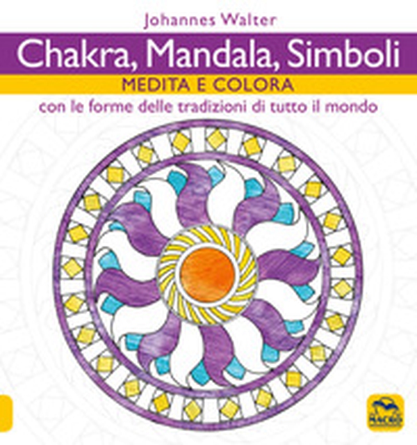 Chakra, mandala, simboli. Medita e colora. Con le forme delle tradizioni di tutto il mondo - Librerie.coop Chakra, mandala, simboli. Medita e colora. Con le forme delle tradizioni di tutto il mondo - Librerie.coop