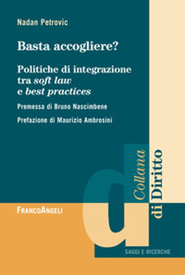 Basta accogliere? Politiche di integrazione tra soft law e best practices - Librerie.coop Basta accogliere? Politiche di integrazione tra soft law e best practices - Librerie.coop