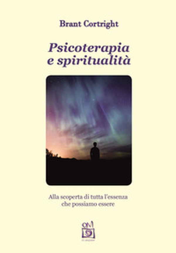Psicoterapia e spiritualità. Alla scoperta di tutta l'essenza che possiamo essere - Librerie.coop Psicoterapia e spiritualità. Alla scoperta di tutta l'essenza che possiamo essere - Librerie.coop