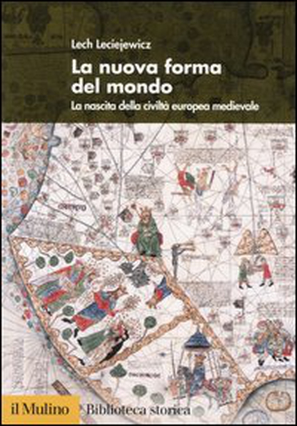 La nuova forma del mondo. La nascita della civiltà europea medievale - Librerie.coop La nuova forma del mondo. La nascita della civiltà europea medievale - Librerie.coop