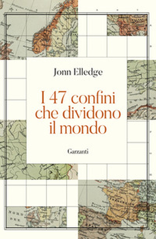 I 47 confini che dividono il mondo - Librerie.coop I 47 confini che dividono il mondo - Librerie.coop