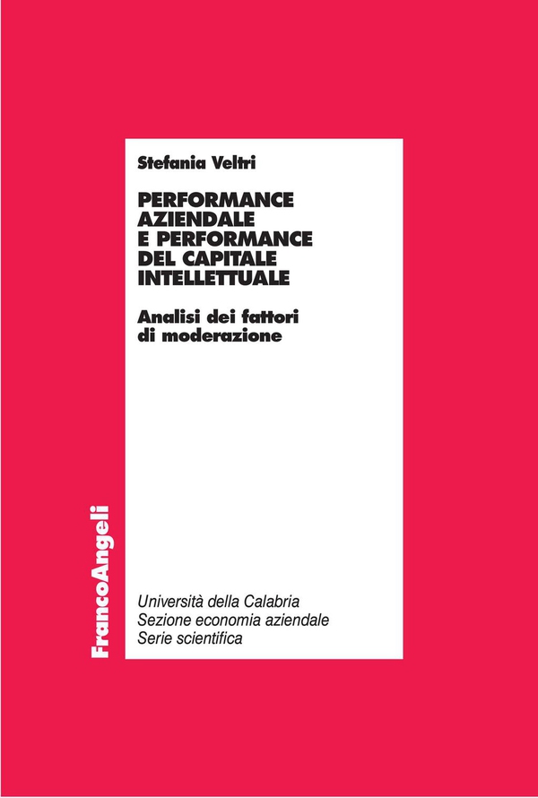 Performance aziendale e performance del capitale intellettuale. Analisi dei fattori di moderazione - Librerie.coop Performance aziendale e performance del capitale intellettuale. Analisi dei fattori di moderazione - Librerie.coop