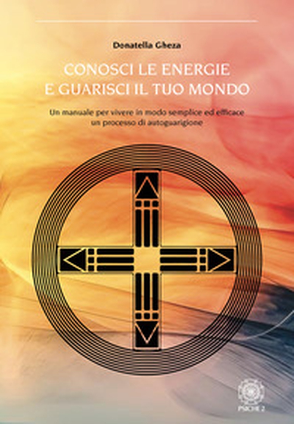 Conosci le energie e guarisci il tuo mondo. Un manuale per vivere in modo semplice ed efficace un processo di autoguarigione - Librerie.coop Conosci le energie e guarisci il tuo mondo. Un manuale per vivere in modo semplice ed efficace un processo di autoguarigione - Librerie.coop