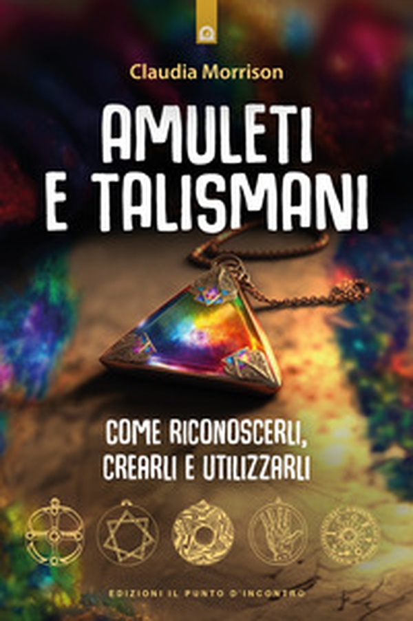 Amuleti e talismani. Come riconoscerli, crearli e utilizzarli - Librerie.coop Amuleti e talismani. Come riconoscerli, crearli e utilizzarli - Librerie.coop