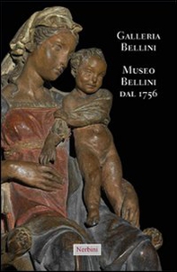 Galleria Bellini. Museo Bellini dal 1756. Ediz. italiana e inglese - Librerie.coop