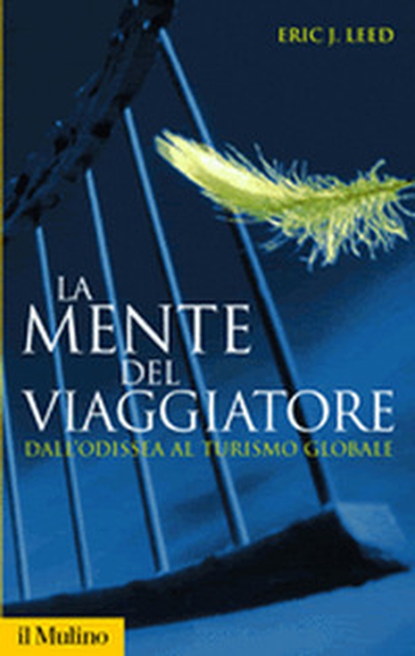 La mente del viaggiatore. Dall'Odissea al turismo globale - Librerie.coop La mente del viaggiatore. Dall'Odissea al turismo globale - Librerie.coop