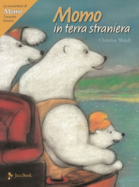 Momo in terra straniera. Le avventure di Momo, l'orsetto bianco - Librerie.coop
