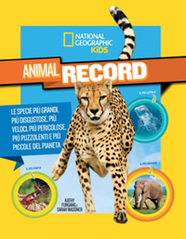 Animali da record. Le specie più grandi, più disgustose, più veloci, più pericolose, più puzzolenti e più piccole del pianeta - Librerie.coop Animali da record. Le specie più grandi, più disgustose, più veloci, più pericolose, più puzzolenti e più piccole del pianeta - Librerie.coop
