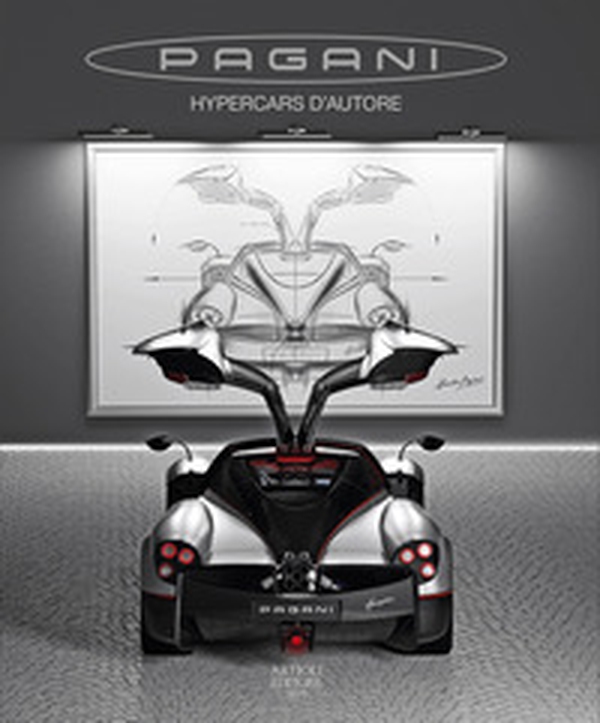 Pagani. Hypercars d'autore. Ediz. italiana e inglese - Librerie.coop Pagani. Hypercars d'autore. Ediz. italiana e inglese - Librerie.coop