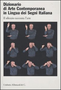 Dizionario di arte contemporanea in lingua dei segni italiana. Ediz. italiana e inglese - Librerie.coop