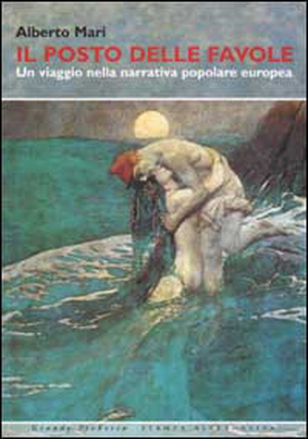 Il posto delle favole. Un viaggio nella narrativa popolare europea - Librerie.coop Il posto delle favole. Un viaggio nella narrativa popolare europea - Librerie.coop