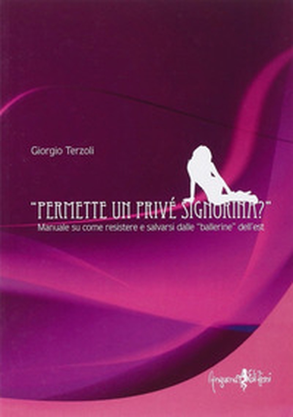 Permette un privé signorina? Manuale su come resistere e salvarsi dalle «ballerine» dell'est - Librerie.coop Permette un privé signorina? Manuale su come resistere e salvarsi dalle «ballerine» dell'est - Librerie.coop
