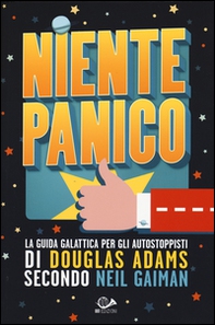 Niente panico. La guida galattica per gli autostoppisti di Douglas Adams secondo Neil Gaiman - Librerie.coop