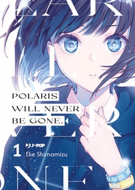 Polaris will never be gone - Vol. 1 - Librerie.coop