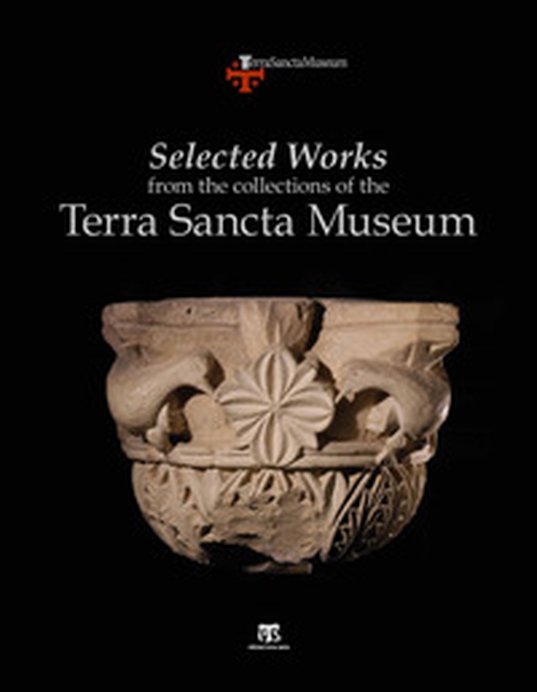 Selected works from the collections of the Terra Sancta Museum - Librerie.coop Selected works from the collections of the Terra Sancta Museum - Librerie.coop