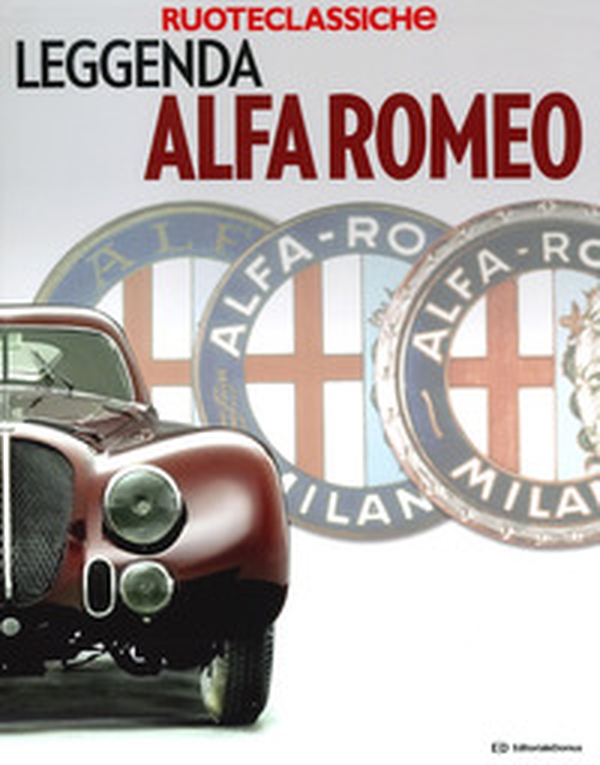 Leggenda Alfa Romeo - Librerie.coop Leggenda Alfa Romeo - Librerie.coop