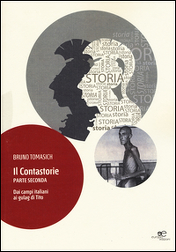 Il contastorie. Dai campi italiani ai gulag di Tito. Parte seconda - Librerie.coop Il contastorie. Dai campi italiani ai gulag di Tito. Parte seconda - Librerie.coop