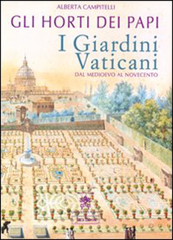 Gli horti dei papi. I giardini vaticani dal Medioevo al Novecento - Librerie.coop Gli horti dei papi. I giardini vaticani dal Medioevo al Novecento - Librerie.coop