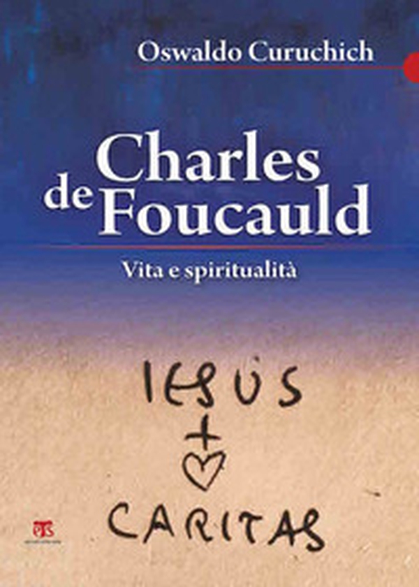 Charles de Foucauld. Vita e spiritualità - Librerie.coop Charles de Foucauld. Vita e spiritualità - Librerie.coop