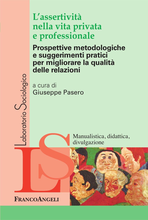 L'assertività nella vita privata e professionale. Prospettive metodologiche e suggerimenti pratici per migliorare la qualità delle relazioni - Librerie.coop L'assertività nella vita privata e professionale. Prospettive metodologiche e suggerimenti pratici per migliorare la qualità delle relazioni - Librerie.coop