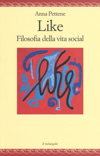 Like. Filosofia della vita social - Librerie.coop