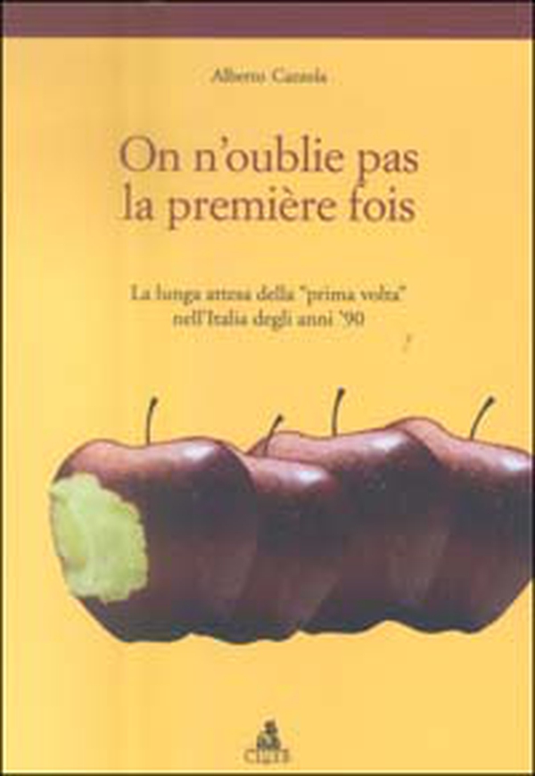 On n'oublie pas la première fois. La lunga attesa della «prima volta» nell'Italia degli anni '90 - Librerie.coop On n'oublie pas la première fois. La lunga attesa della «prima volta» nell'Italia degli anni '90 - Librerie.coop