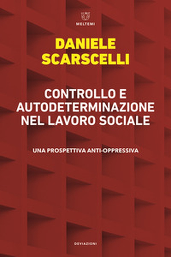 Controllo e autodeterminazione nel lavoro sociale. Una prospettiva anti-oppressiva - Librerie.coop Controllo e autodeterminazione nel lavoro sociale. Una prospettiva anti-oppressiva - Librerie.coop