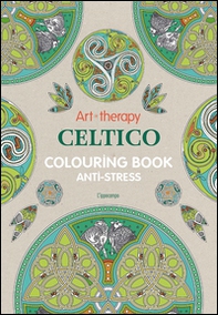 Art therapy. Celtico. Colouring book anti-stress - Librerie.coop