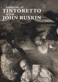 Looking at Tintoretto with John Ruskin - Librerie.coop