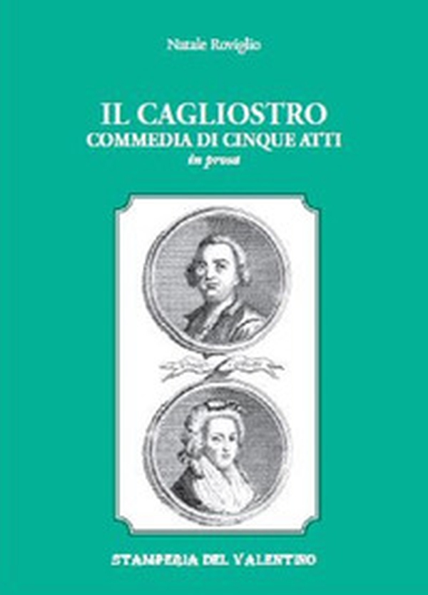 Il Cagliostro. Commedia di cinque atti in prosa - Librerie.coop Il Cagliostro. Commedia di cinque atti in prosa - Librerie.coop