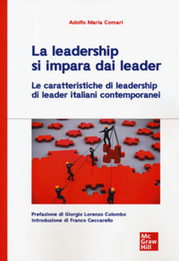 La leadership si impara dai leader. Le caratteristiche di leadership di leader italiani contemporanei - Librerie.coop La leadership si impara dai leader. Le caratteristiche di leadership di leader italiani contemporanei - Librerie.coop