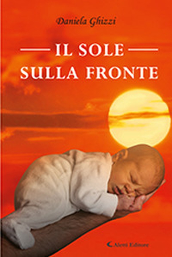 Il sole sulla fronte - Librerie.coop Il sole sulla fronte - Librerie.coop