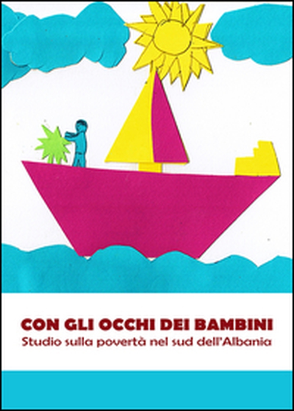 Con gli occhi dei bambini. Studio sulla povertà nel sud dell'Albania - Librerie.coop Con gli occhi dei bambini. Studio sulla povertà nel sud dell'Albania - Librerie.coop