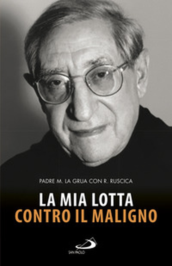 La mia lotta contro il maligno. Vita di padre Matteo La Grua - Librerie.coop La mia lotta contro il maligno. Vita di padre Matteo La Grua - Librerie.coop