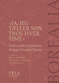 «Ja, jeg tÆller min troes hver time». Studi nordici in memoria di Jorgen Stender Clausen - Librerie.coop
