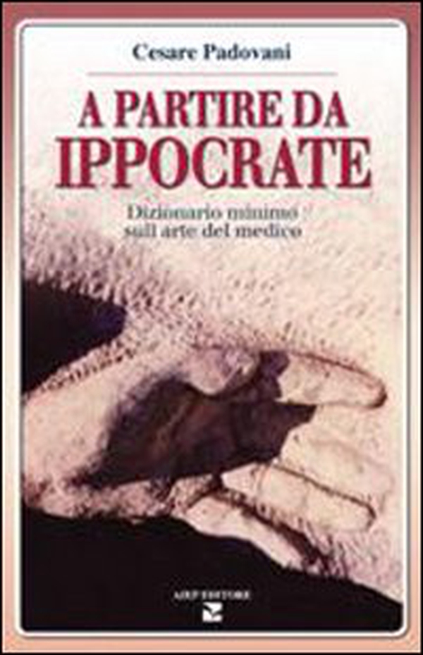 A partire da Ippocrate. Dizionario minimo sull'arte del medico - Librerie.coop A partire da Ippocrate. Dizionario minimo sull'arte del medico - Librerie.coop