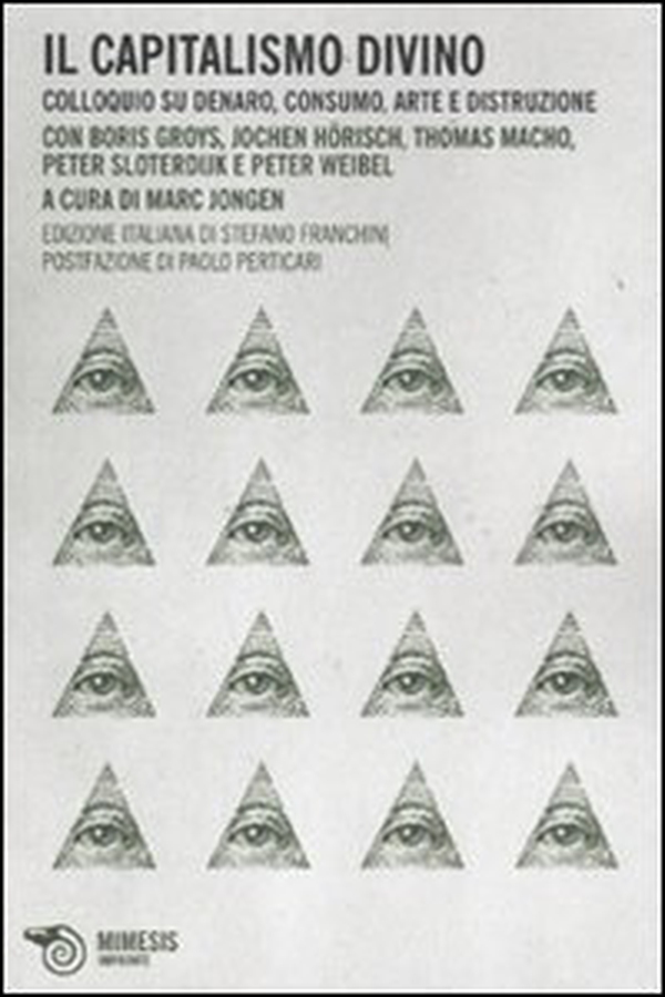 Il capitalismo divino. Colloquio su denaro, consumo, arte e distruzione - Librerie.coop Il capitalismo divino. Colloquio su denaro, consumo, arte e distruzione - Librerie.coop